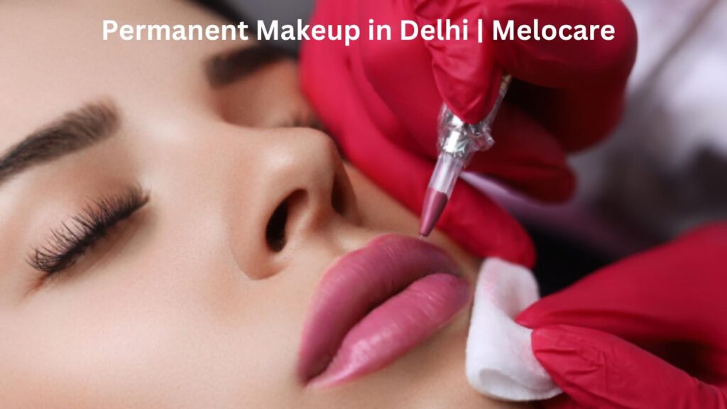Permanent Makeup in Delhi